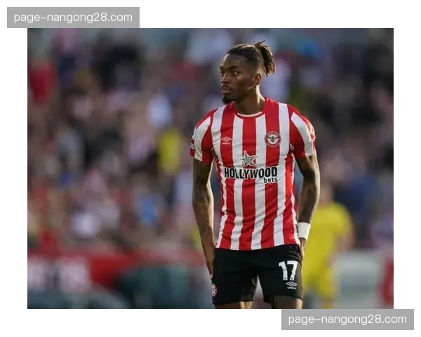 布伦特福德发布伤情更新，前锋伊万·托尼恢复完整合练